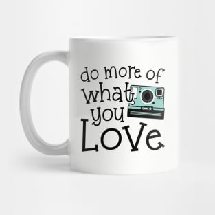 Do More Of What You Love Photography Mug